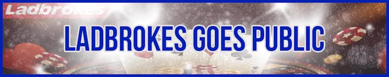 ladbrokes goes public banner