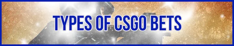 Types of CSGO Bets